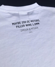 Laden Sie das Bild in den Galerie-Viewer, T-Shirt | MAYBE 200 DC MOTORS, FILLER WIRE 1.0MM - Mtgaia feat. Zimoun
